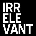 The Irrelevant