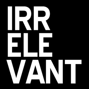 The Irrelevant
